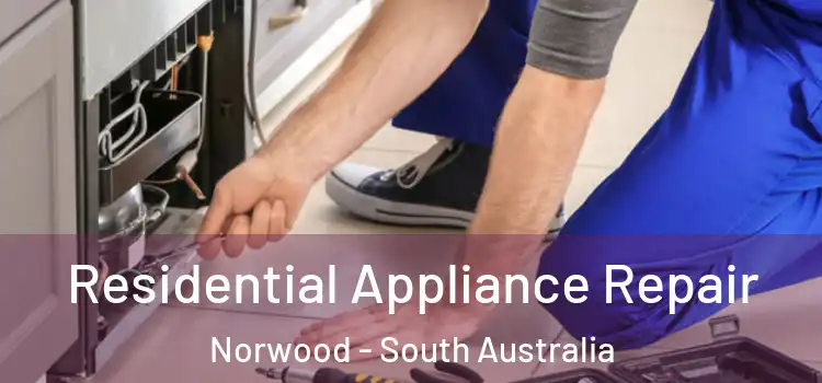 Residential Appliance Repair Norwood - South Australia