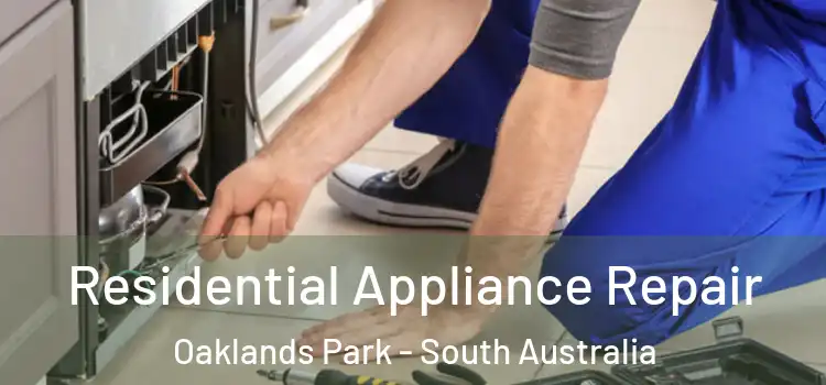 Residential Appliance Repair Oaklands Park - South Australia