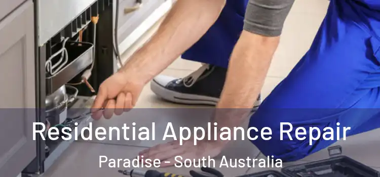 Residential Appliance Repair Paradise - South Australia