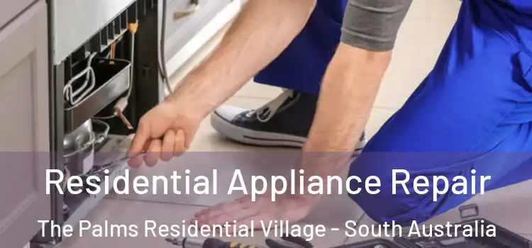 Residential Appliance Repair The Palms Residential Village - South Australia