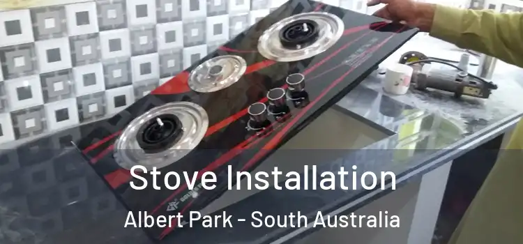 Stove Installation Albert Park - South Australia