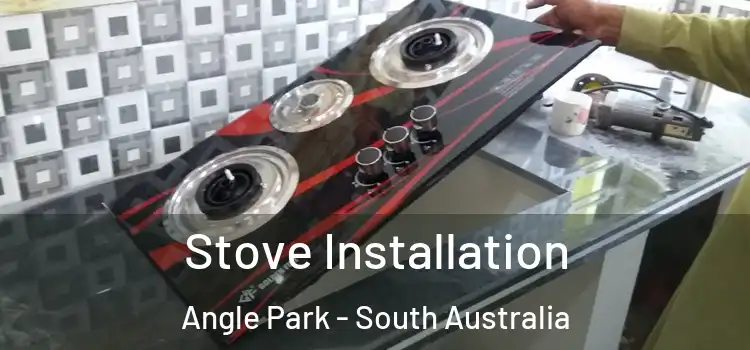 Stove Installation Angle Park - South Australia