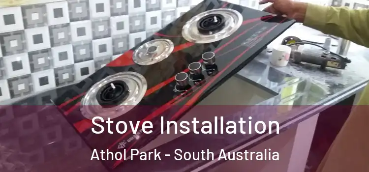 Stove Installation Athol Park - South Australia