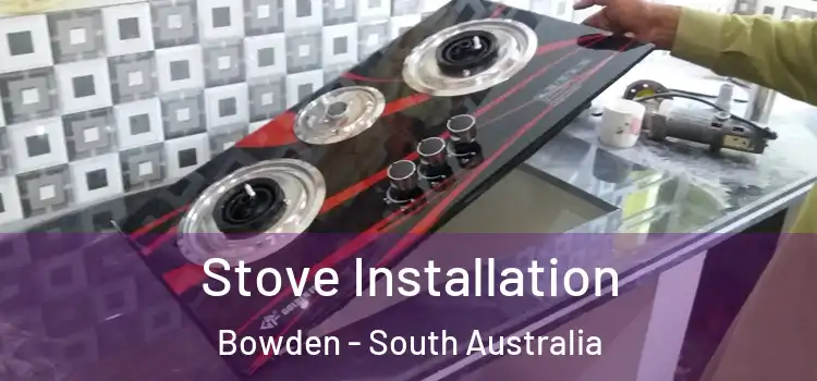 Stove Installation Bowden - South Australia
