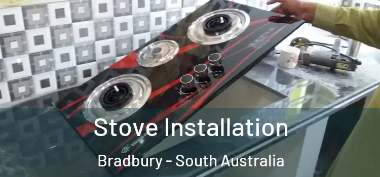 Stove Installation Bradbury - South Australia