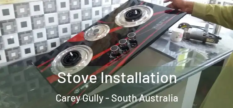 Stove Installation Carey Gully - South Australia