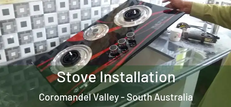 Stove Installation Coromandel Valley - South Australia
