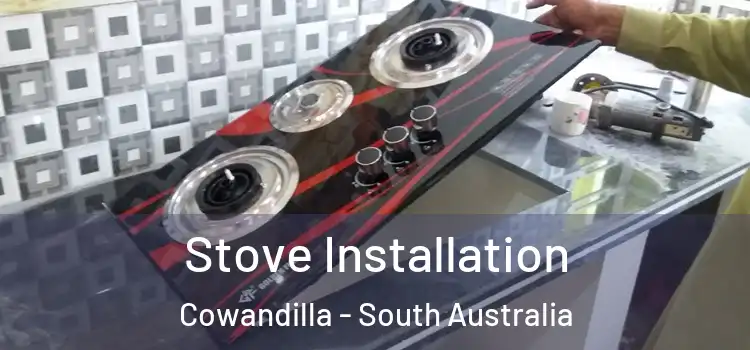 Stove Installation Cowandilla - South Australia