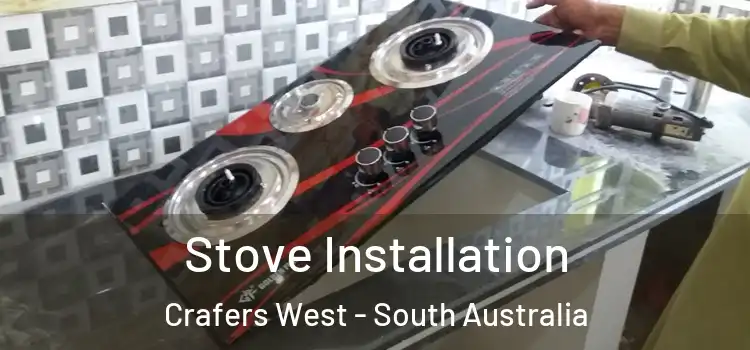 Stove Installation Crafers West - South Australia
