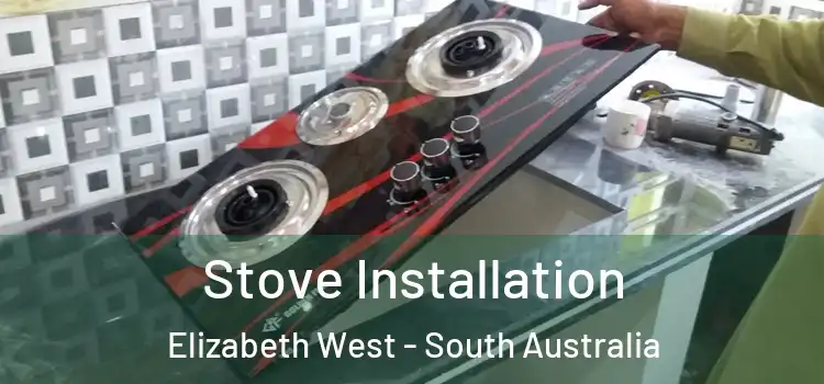 Stove Installation Elizabeth West - South Australia