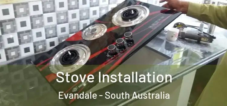 Stove Installation Evandale - South Australia