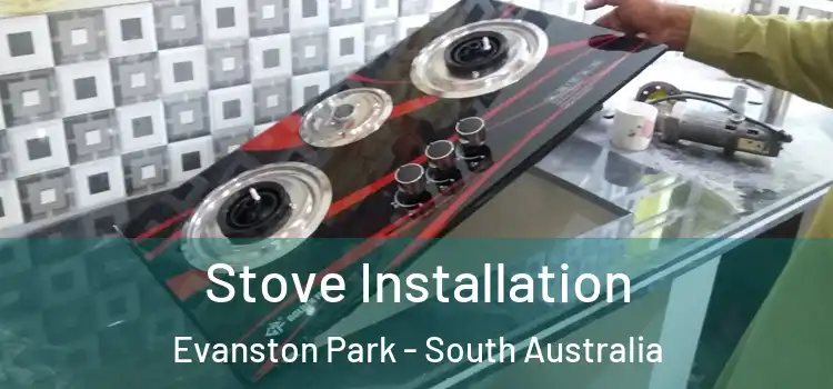 Stove Installation Evanston Park - South Australia
