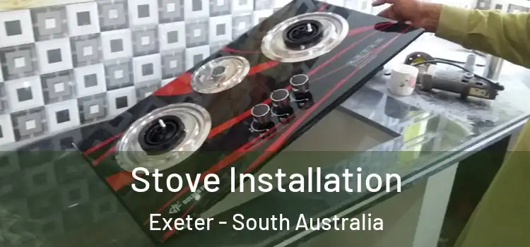 Stove Installation Exeter - South Australia
