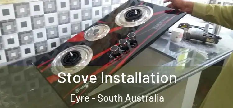 Stove Installation Eyre - South Australia