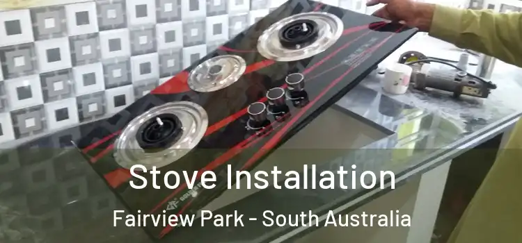 Stove Installation Fairview Park - South Australia