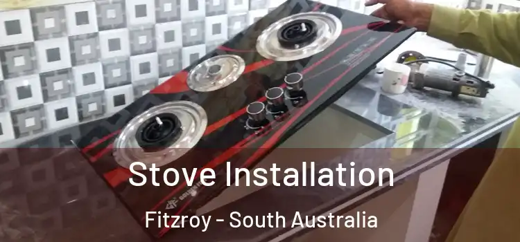 Stove Installation Fitzroy - South Australia