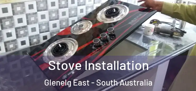 Stove Installation Glenelg East - South Australia