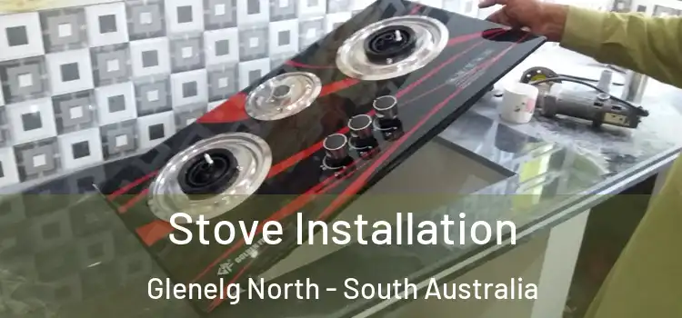 Stove Installation Glenelg North - South Australia