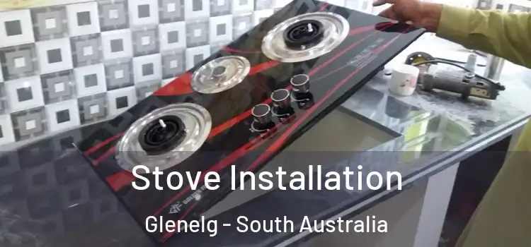 Stove Installation Glenelg - South Australia