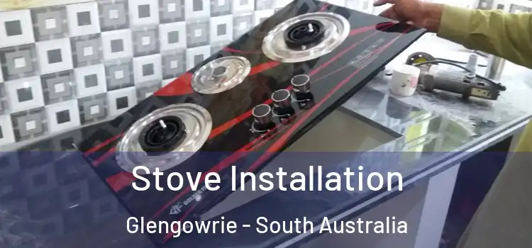 Stove Installation Glengowrie - South Australia