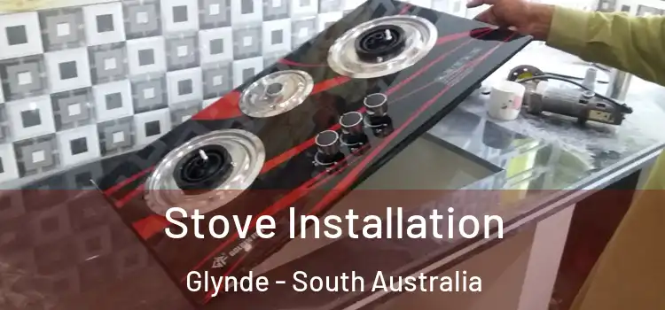 Stove Installation Glynde - South Australia