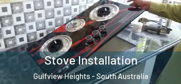 Stove Installation Gulfview Heights - South Australia