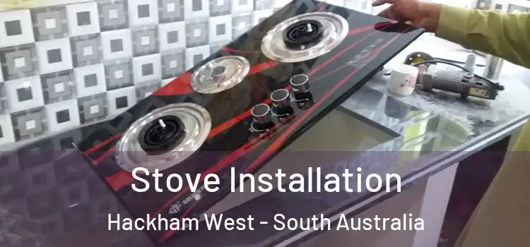 Stove Installation Hackham West - South Australia