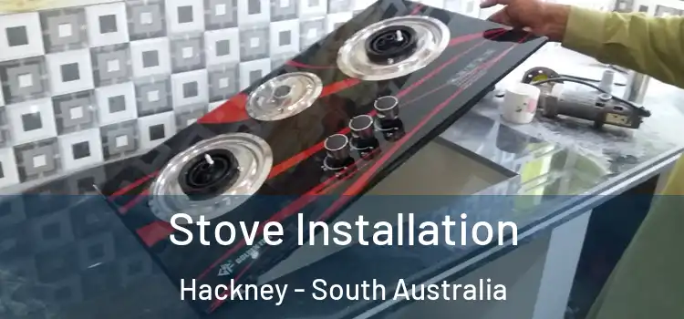 Stove Installation Hackney - South Australia