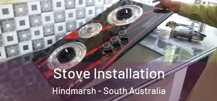 Stove Installation Hindmarsh - South Australia