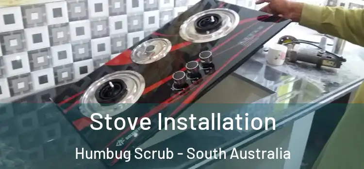 Stove Installation Humbug Scrub - South Australia