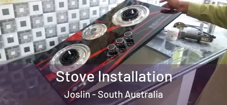 Stove Installation Joslin - South Australia