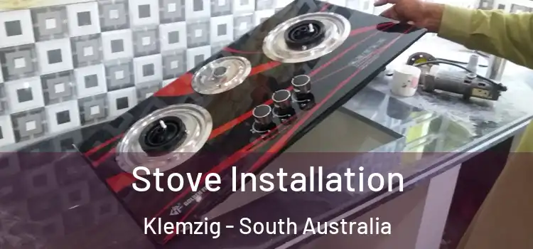 Stove Installation Klemzig - South Australia
