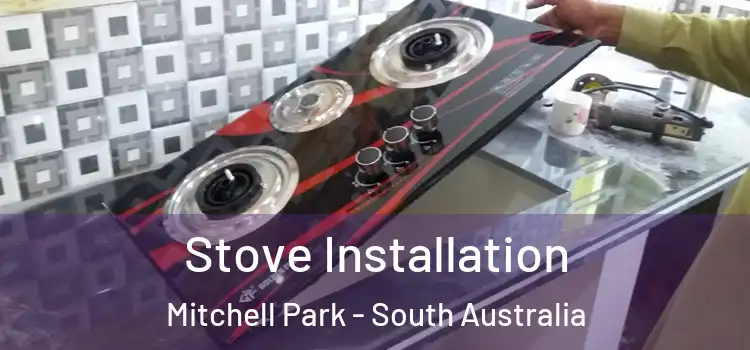 Stove Installation Mitchell Park - South Australia