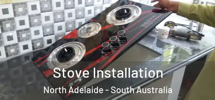 Stove Installation North Adelaide - South Australia