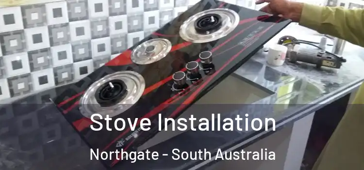 Stove Installation Northgate - South Australia