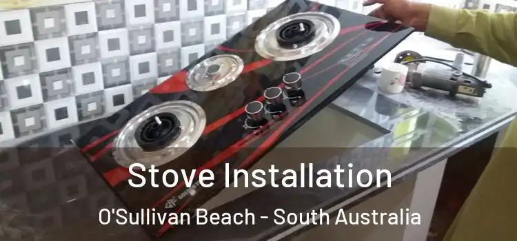 Stove Installation O'Sullivan Beach - South Australia