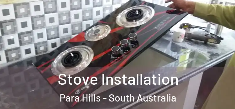 Stove Installation Para Hills - South Australia