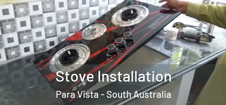 Stove Installation Para Vista - South Australia