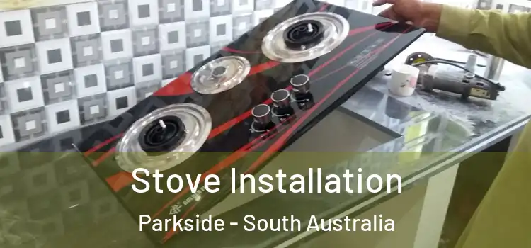 Stove Installation Parkside - South Australia