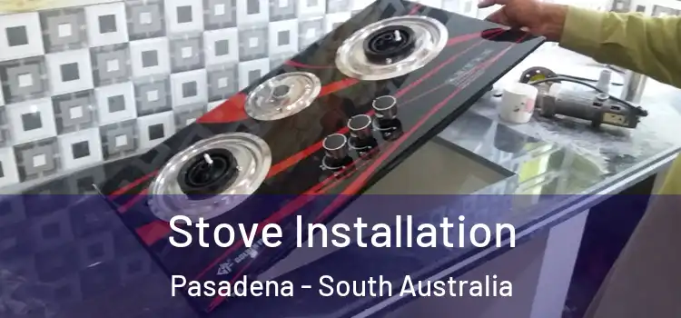 Stove Installation Pasadena - South Australia