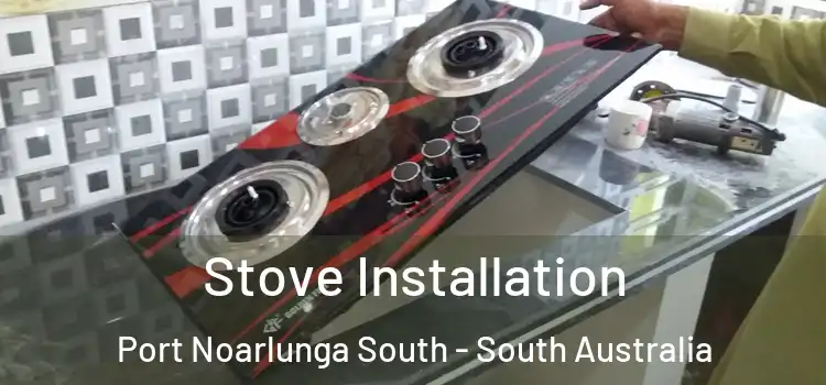 Stove Installation Port Noarlunga South - South Australia