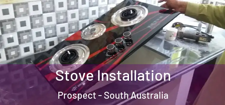 Stove Installation Prospect - South Australia