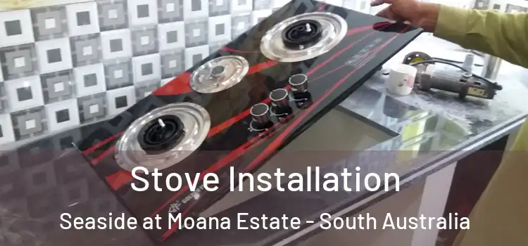 Stove Installation Seaside at Moana Estate - South Australia