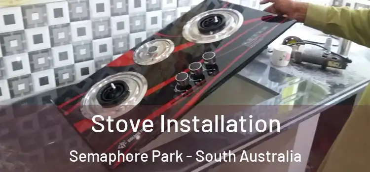 Stove Installation Semaphore Park - South Australia
