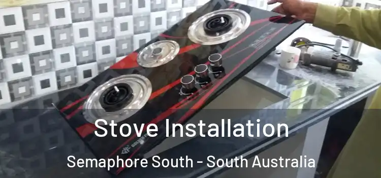 Stove Installation Semaphore South - South Australia
