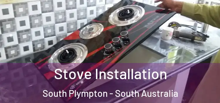 Stove Installation South Plympton - South Australia
