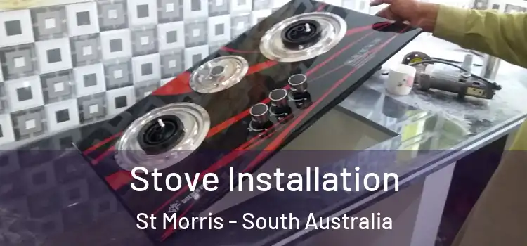 Stove Installation St Morris - South Australia