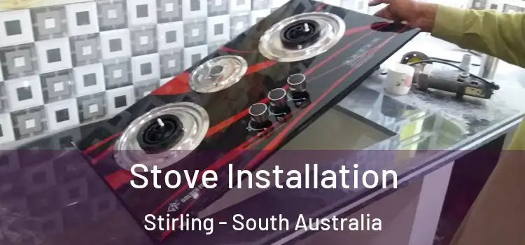 Stove Installation Stirling - South Australia