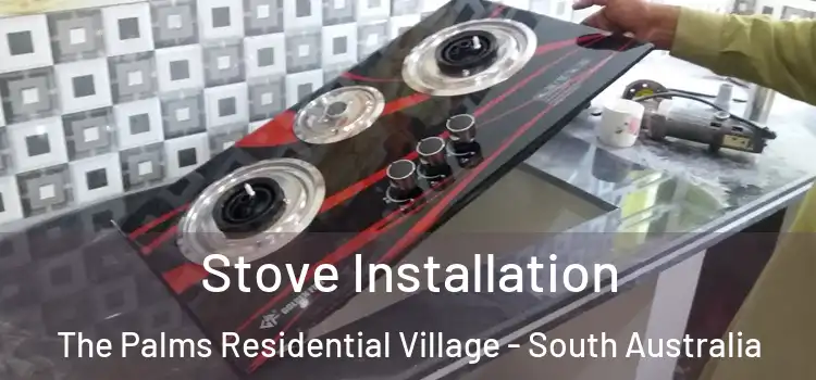 Stove Installation The Palms Residential Village - South Australia