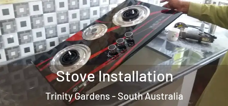 Stove Installation Trinity Gardens - South Australia